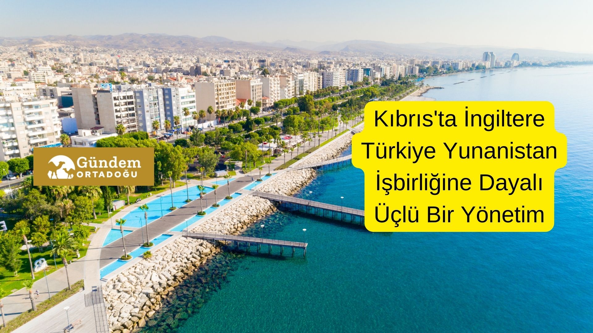 Kıbrıs'ta İngiltere Türkiye Yunanistan İşbirliğine Dayalı Üçlü Bir Yönetim