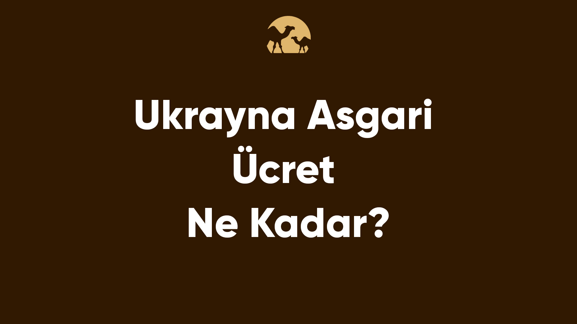 Ukrayna Asgari Ücret Ne Kadar?